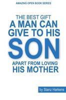 The Best Gift a Man Can Give to His Son Apart from Loving His Mother 149520555X Book Cover