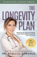 The Longevity Plan: Mastering the Science of Aging: Prevent Disease Before It Starts and Lock in Your Youth B0GNM6PZK7 Book Cover