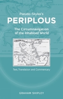 Pseudo-Skylax's Periplous: The Circumnavigation of the Inhabited World - Text, Translation and Commentary 1904675832 Book Cover