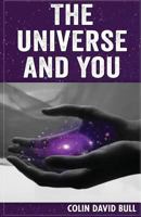 The Universe and you: The truth is profound 1500774146 Book Cover