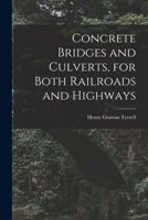 Concrete Bridges and Culverts, for Both Railroads and Highways 1013647300 Book Cover