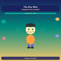 The Boy Who Clapped the Loudest: An Aidan Story — Book 3: A Story About Stimming, Friendship, and Autism Acceptance (Aidan's World) B0H7B1P7KL Book Cover