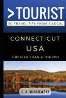 Greater Than a Tourist - Connecticut USA: 50 Travel Tips from a Local 1549629778 Book Cover