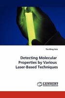 Detecting Molecular Properties by Various Laser-Based Techniques 3838372417 Book Cover