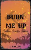 Burn Me Up: Carbon County Series B0H4GS744M Book Cover