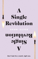 A Single Revolution: Don't look for a match. Light one. 1544525303 Book Cover