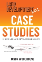Land Development 101 Case Studies: 10 Real Life Land Development Lessons B08L2RC23M Book Cover