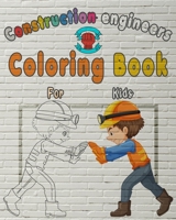 Construction Engineers Coloring Book For Kids: Perfect Gift idea For girls and boys that enjoy coloring construction workers and engineers With construction sites coloring pages as well 1686777329 Book Cover