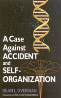 A Case Against Accident and Self-Organization 0742511677 Book Cover