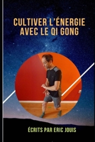 Cultiver l'énergie avec le QI GONG: auto guérison (1) B08HRRD8BN Book Cover