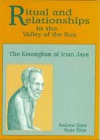 Rituals and Relationships in the Valley of the Sun: The Ketengban of Irian Jaya 0883122715 Book Cover