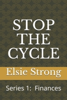 STOP THE CYCLE: Finances (Series) B086G8HLN2 Book Cover