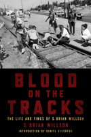 Blood on the Tracks: The Life and Times of S. Brian Willson B0CRDBB9TN Book Cover