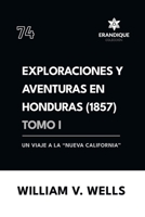 Exploraciones y aventuras en Honduras 1857: Un viaje a la "nueva California" (Tomo I) B0DYW6BSD5 Book Cover