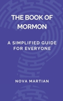 The Book of Mormon: A Simplified Guide for Everyone B0DSTWNB1P Book Cover