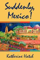 Suddenly, Mexico! 1439245851 Book Cover