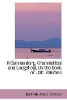 A Commentary, Grammatical and Exegetical, on the Book of Job; Volume I 1178727467 Book Cover
