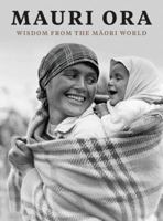 Mauri Ora: Wisdom from the Maori World 0947503145 Book Cover