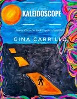 Kaleidoscope: Broken Pieces Put Back Together Beautifully B08WP8CCD1 Book Cover