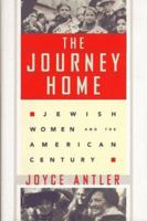 The Journey Home: How Jewish Women Shaped Modern America 0805211012 Book Cover