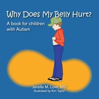 Why Does My Belly Hurt? A Book for Children with Autism 0984171002 Book Cover
