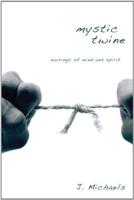 Mystic Twine: Musings of Mind and Spirit 1608992543 Book Cover