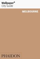 Wallpaper City Guide: Melbourne (Wallpaper City Guides) (Wallpaper City Guides (Phaidon Press)) 0714847461 Book Cover