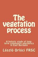 The Vegetation Process: A Holistic Study of Long-Term Community Energetics in East Beringia 1499142064 Book Cover