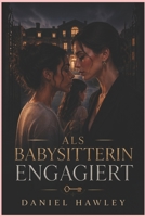 Als Babysitterin Engagiert: Eine verbotene lesbische Romanze in einer zerbrochenen Ehe (German Edition) B0GZT8X4W7 Book Cover