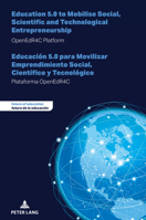Education 5.0 to Mobilise Social, Scientific and Technological Entrepreneurship - Educación 5.0 para Movilizar Emprendimiento Social, Científico y ... Education, 2) (English and Spanish Edition) 3631933045 Book Cover