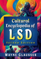 Cultural Encyclopedia of LSD, 2d ed. 1476694974 Book Cover