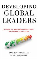 Developing Global Leaders: A Guide to Managing Effectively in Unfamiliar Places 0230337511 Book Cover