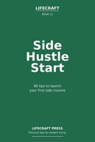 Side Hustle start: 40 Tips to launch your first side income (The Lifecraft Series) (Dutch Edition) B0GXVHZYXZ Book Cover