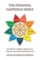 The Personal Happiness Index: How Bhutan's approach to happiness can transform you and the world around you B0GK6HVC5H Book Cover