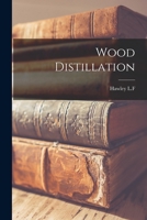 Wood Distillation 1017685533 Book Cover
