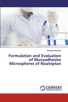 Formulation and Evaluation of Mucoadhesive Microspheres of Rizatriptan 6200231508 Book Cover