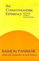 The Cosmotheandric Experience: Emerging Religious Consciousness 0883448629 Book Cover