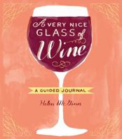 A Very Nice Glass of Wine: A Guided Journal 1452127972 Book Cover