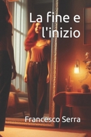 La fine e l'inizio (Italian Edition) B0FK4WCZ78 Book Cover