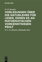 Vorlesungen über die Naturlehre für Leser, denen es an mathematischen Vorkenntnissen fehlt 3111109607 Book Cover