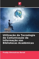 Utilização da Tecnologia da Comunicação da Informação nas Bibliotecas Académicas 6205731800 Book Cover