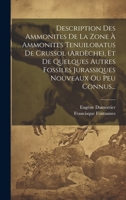 Description Des Ammonites De La Zone � Ammonites Tenuilobatus De Crussol (ard�che), Et De Quelques Autres Fossiles Jurassiques Nouveaux Ou Peu Connus... 1247572234 Book Cover