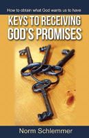 Keys to Receiving God's Promises: How to obtain what God wants us to have 1460967720 Book Cover