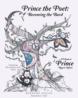 Prince the Poet: Becoming the Bard: A Tribute to Prince Rogers Nelson Introducing: Audrey Hepuuuurn his Trusty Tuxie B0F85WMGZF Book Cover