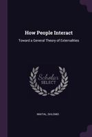 How People Interact: Toward a General Theory of Externalities 1021501557 Book Cover