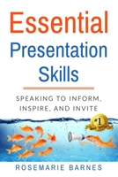 Essential Presentation Skills: Speaking to Inform, Inspire and Invite 1734532505 Book Cover