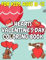 Hearts Valentine's Day Coloring Book for Kids Ages 8-12: Gift for Kids and Toddlers on Valentine's Day Coloring Book Cute Animals, Bears, Dogs, Roses B08TZBV2JY Book Cover