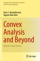 Convex Analysis and Beyond: Volume I: Basic Theory 303094784X Book Cover