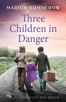 Three Children in Danger: When courage alone stands between life and death (Escaping the Reich) 3948865809 Book Cover