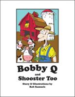 Bobby Q and Shooster Too 1425146996 Book Cover